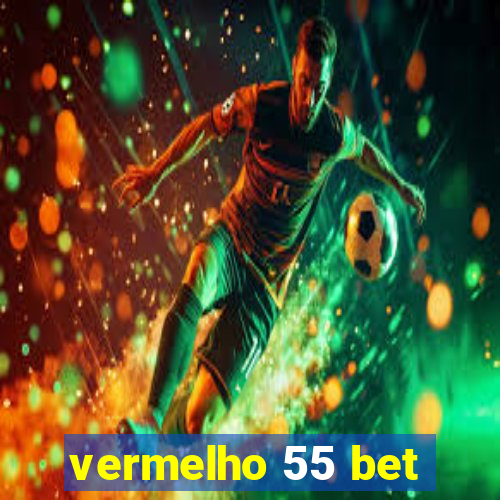 vermelho 55 bet